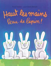 Haut les mains peau de lapin !