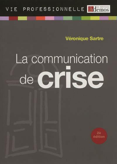 La communication de crise : anticiper et communiquer en situation de crise