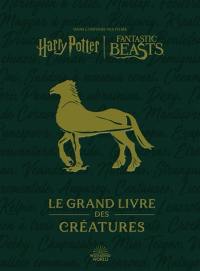 Le grand livre des créatures : dans l'univers des films Harry Potter-Fantastic Beasts