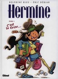 Hermine. Vol. 1. C'est la crise