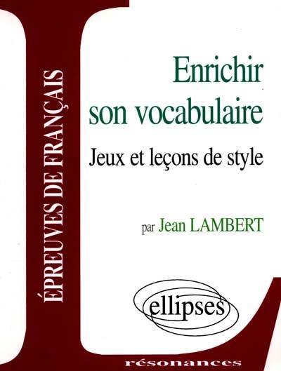 Enrichir son vocabulaire : jeux et leçons de style