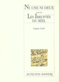 Ni une ni deux. Les irruptés du réel