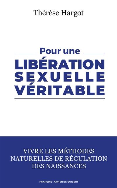 Pour une libération sexuelle véritable : vivre les méthodes naturelles de régulation des naissances