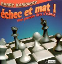 Echec et mat ! : mon premier livre d'échecs