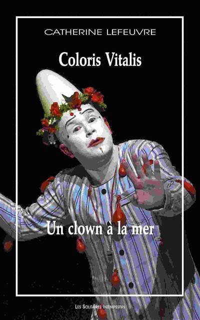 Un clown à la mer. Coloris vitalis : deux entrées clownesques