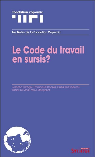 Le code du travail en sursis ? Le code du travail en sursis ?