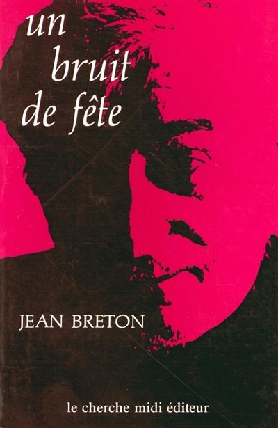 Un Bruit de fête : journal, réflexions, récit