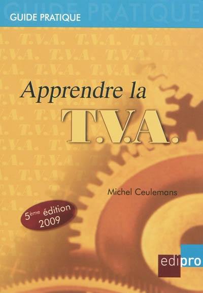 Apprendre la TVA : initiation au fonctionnement du système de la TVA et notions de base