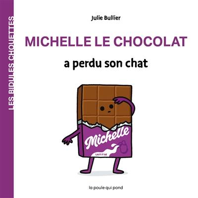 Les bidules chouettes. Michelle le chocolat a perdu son chat