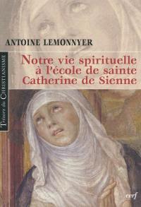 Notre vie spirituelle à l'école de sainte Catherine de Sienne