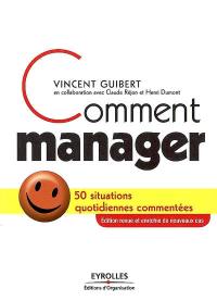 Comment manager : 50 situations quotidiennes commentées