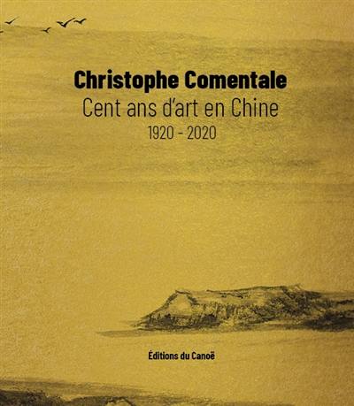 Cent ans d'art en Chine : 1920-2020