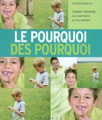 Le pourquoi des pourquoi : comment répondre aux questions de vos enfants