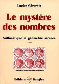 Le Mystère des nombres : arithmétique et géométrie sacrées