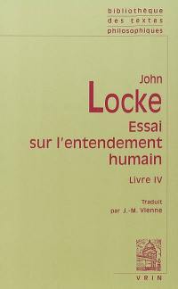 Essai sur l'entendement humain. Livre IV