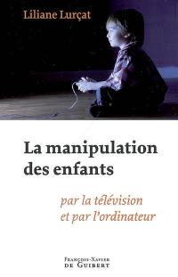 La manipulation des enfants : par la télévision et par l'ordinateur