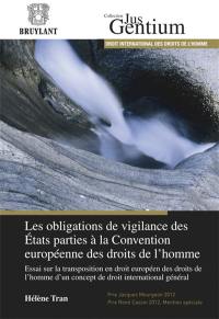 Les obligations de vigilance des Etats parties à la Convention européenne des droits de l'homme : essai sur la transposition en droit européen des droits de l'homme d'un concept de droit international général