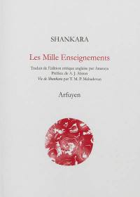 Les mille enseignements : Upadesa Saharsi. Vie de Shankara