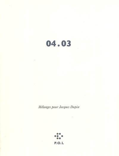 04.03 : mélanges pour Jacques Dupin