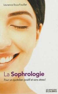 La sophrologie : pour un quotidien positif et sans stress !