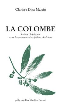 La colombe : lectures bibliques avec les commentaires juifs et chrétiens