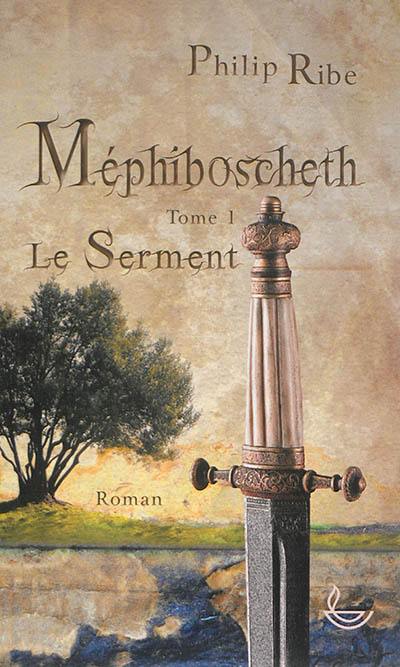 Méphiboscheth. Vol. 1. Le serment