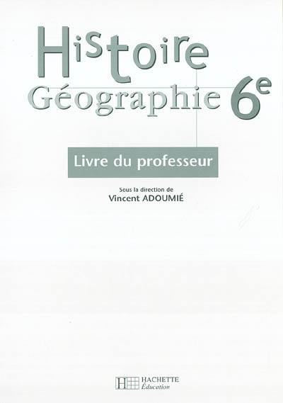 Histoire géographie 6e : livre du professeur