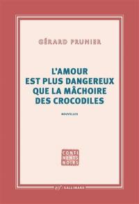 L'amour est plus dangereux que la mâchoire des crocodiles