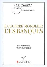 La guerre mondiale des banques