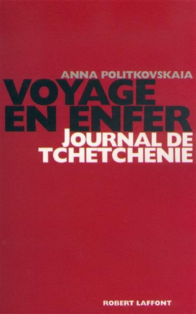 Voyage en enfer : journal de Tchétchénie