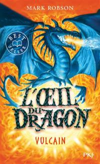 L'oeil du dragon. Vol. 1. Vulcain