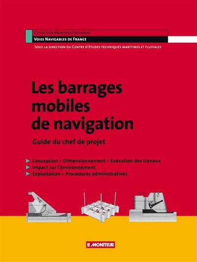 Les barrages mobiles de navigation : guide du chef de projet