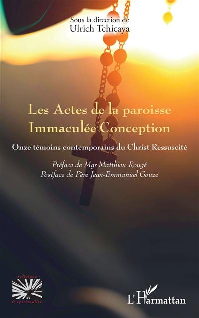 Les actes de la paroisse Immaculée Conception : onze témoins contemporains du Christ ressuscité