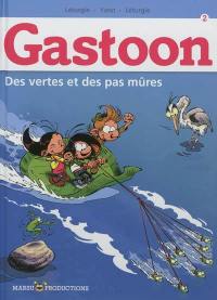 Gastoon. Vol. 2. Des vertes et des pas mûres