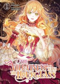 The villainess turns the hourglass. Vol. 1