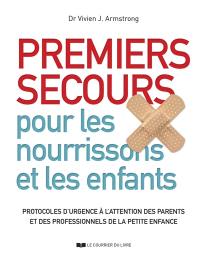 Premiers secours pour les nourrissons et les enfants : protocoles d'urgence à l'attention des parents et des professionnels de la petite enfance