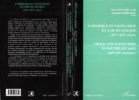 Commerce et navigation en Asie du Sud-Est : XIVe-XIXe siècle. Trade and navigation in Southeast Asia : 14th-19th centuries