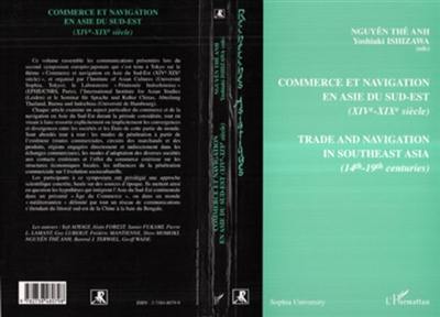 Commerce et navigation en Asie du Sud-Est : XIVe-XIXe siècle. Trade and navigation in Southeast Asia : 14th-19th centuries