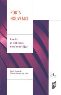 Ports nouveaux : création et renaissance du XVe au XXIe siècle