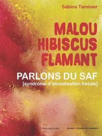 Malou Hibiscus Flamant : parlons des TSAF (troubles du spectre de l'alcoolisation foetale)