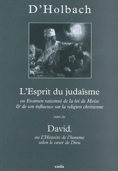 L'esprit du judaïsme ou Examen raisonné de la loi de Moïse et de son influence sur la religion chrétienne. David ou L'histoire de l'homme selon le coeur de Dieu