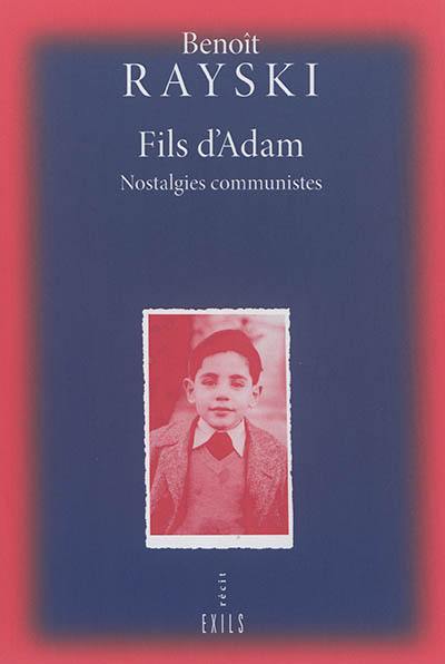 Fils d'Adam : nostalgies communistes : récit