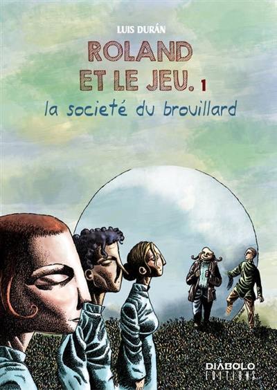 Roland et le jeu. Vol. 1. La société du brouillard