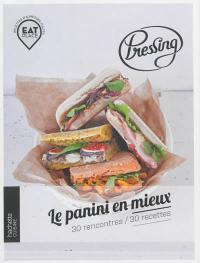 Pressing : le panini en mieux : 30 rencontres, 30 recettes