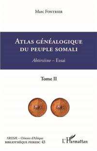 Atlas généalogique du peuple Somali : abtirsiino : essai. Vol. 2. Notes, croquis, apostilles, répertoire des aînés, atlas administratif, répertoire des noms de lieux, bibliographie, index, tables