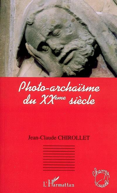 Photo-archaïsme du XXe siècle