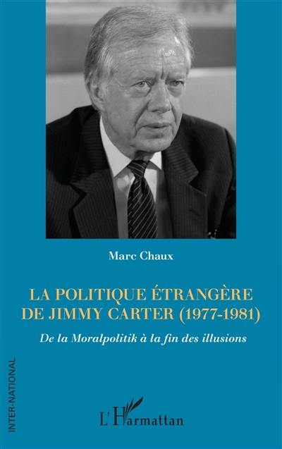 La politique étrangère de Jimmy Carter (1977-1981) : de la moralpolitik à la fin des illusions