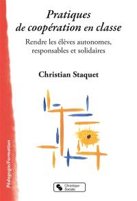 Pratiques de coopération en classe : rendre les élèves autonomes, responsables et solidaires