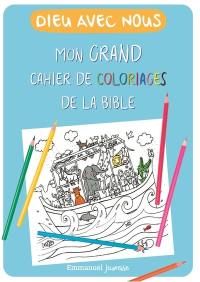 Dieu avec nous : mon grand cahier de coloriages de la Bible