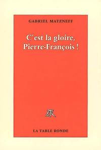 C'est la gloire, Pierre-François !